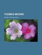 Thomas Moore di Stephen Lucius Gwynn edito da Books LLC, Reference Series
