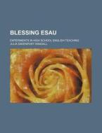 Blessing Esau di Julia Davenport Randall edito da General Books Llc