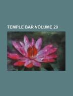 Temple Bar Volume 29 di George Augustus Sala, Books Group edito da Rarebooksclub.com