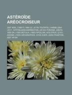 Asteroide Areocroiseur: 2007 Wd5, (136617) 1994 CC, (4179) Toutatis, (144898) 2004 Vd17, 107pwilson-Harrington, (25143) Itokawa, (29075) 1950 di Source Wikipedia edito da Books LLC, Wiki Series