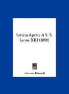 Lettera Aperta A S. S. Leone XIII (1888) di Giacinto Trussardi edito da Kessinger Publishing