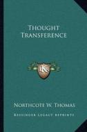 Thought Transference di Northcote W. Thomas edito da Kessinger Publishing