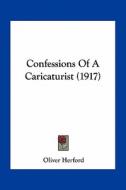 Confessions of a Caricaturist (1917) di Oliver Herford edito da Kessinger Publishing