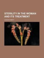 Sterility in the Woman and Its Treatment di Louis De Sinety edito da Rarebooksclub.com