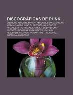Discográficas de punk di Fuente Wikipedia edito da Books LLC, Reference Series
