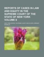 Reports of Cases in Law and Equity in the Supreme Court of the State of New York Volume 8 di New York Supreme Court edito da Rarebooksclub.com