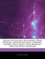 Welsh Occultists, Including: Dion Fortun di Hephaestus Books edito da Hephaestus Books