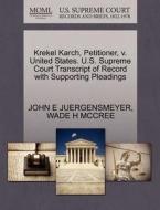 Krekel Karch, Petitioner, V. United States. U.s. Supreme Court Transcript Of Record With Supporting Pleadings di John E Juergensmeyer, Wade H McCree edito da Gale, U.s. Supreme Court Records