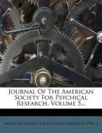 Journal Of The American Society For Psychical Research, Volume 5... edito da Nabu Press
