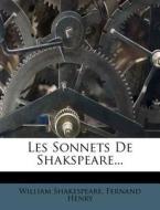 Les Sonnets De Shakspeare... di William Shakespeare, Fernand Henry edito da Nabu Press