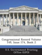 Congressional Record Volume 149, Issue 174, Book 2 edito da Bibliogov