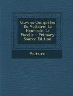 Uvres Completes de Voltaire: La Henriade. La Pucelle di Voltaire edito da Nabu Press