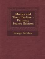 Monks and Their Decline di George Zurcher edito da Nabu Press