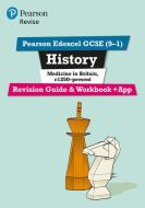 Revise Edexcel Gcse (9-1) History Medicine In Britain Revision Guide And Workbook di Kirsty Taylor edito da Pearson Education Limited