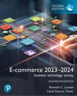 E-Commerce 2023: Business, Technology, Society, Global Edition di Kenneth Laudon, Carol Traver edito da Pearson Education Limited