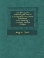 Das Herzogtum Schleswig in Seiner Ethnographischen Und Nationalen Entwickelung - Primary Source Edition di August Sach edito da Nabu Press