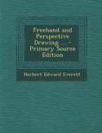FreeHand and Perspective Drawing ... - Primary Source Edition di Herbert Edward Everett edito da Nabu Press