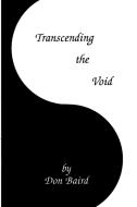 Transcending the Void di Don Baird edito da Lulu.com