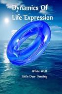 Dynamics of Life Expression di Terry Floyd edito da Lulu.com