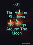 001 The Hidden Shadows & The Rings Around The Moon di Nelson Amador edito da Lulu.com