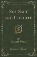 Sea-salt And Cordite (classic Reprint) di Patrick Vaux edito da Forgotten Books
