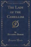The Lady Of The Camellias (classic Reprint) di Dumas edito da Forgotten Books