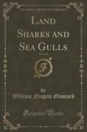 Land Sharks And Sea Gulls, Vol. 1 Of 2 (classic Reprint) di William Nugent Glascock edito da Forgotten Books