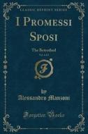 I Promessi Sposi, Vol. 1 Of 2 di Alessandro Manzoni edito da Forgotten Books