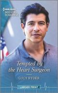 Tempted by the Heart Surgeon di Lucy Ryder edito da HARLEQUIN SALES CORP