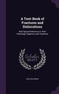 A Text-book Of Fractures And Dislocations di Kellogg Speed edito da Palala Press
