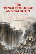 The French Revolution and Napoleon: Crucible of the Modern World di Lynn Hunt, Jack R. Censer edito da BLOOMSBURY ACADEMIC