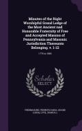 Minutes Of The Right Worshipful Grand Lodge Of The Most Ancient Nad Honorable Fraternity Of Free And Accepted Masons Of Pennsylvania And Masonic Juris di Freemasons Pennsylvania Grand Lodge, Joshua L Lyte edito da Palala Press