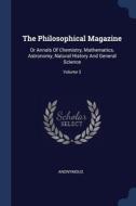 The Philosophical Magazine: Or Annals Of di ANONYMOUS edito da Lightning Source Uk Ltd