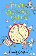 Five O'Clock Tales di Enid Blyton edito da Egmont UK Ltd