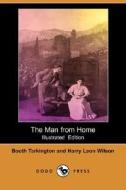 The Man From Home (illustrated Edition) (dodo Press) di Deceased Booth Tarkington, Harry Leon Wilson edito da Dodo Press
