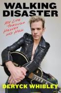 Walking Disaster di Deryck Whibley, Anthony Bozza edito da Little, Brown Book Group