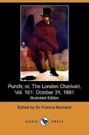 Punch; Or, The London Charivari, Vol. 101 edito da Dodo Press