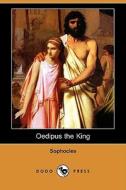 Oedipus The King (dodo Press) di Sophocles edito da Dodo Press