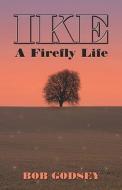 A Firefly Life di Bob Godsey edito da Publishamerica