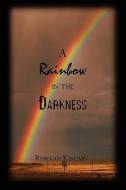 A Rainbow In The Darkness di Rebekah Kincaid edito da America Star Books