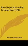 The Gospel According to Saint Paul (1907) di William Porcher Dubose edito da Kessinger Publishing