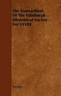 The Transactions Of The Edinburgh Obstetrical Society - Vol Xxviii di Various edito da Read Books