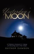 Yesterday's Moon di Gaynor Dawson edito da iUniverse