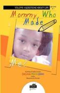 Mommy, Who Made Me?: Creation Series: 100% Handmade di MS Delinda Morris Smith edito da Createspace