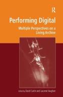 Performing Digital: Multiple Perspectives on a Living Archive edito da ROUTLEDGE
