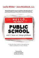 Hello! My Name Is Public School, and I Have an Image Problem di Leslie Milder, Ed. D. Jane Braddock edito da iUniverse