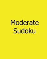 Moderate Sudoku: Volume 6: Large Grid Sudoku Puzzles di Bill Weber edito da Createspace