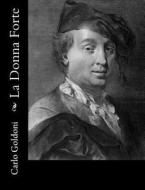 La Donna Forte di Carlo Goldoni edito da Createspace