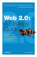 Web 2.0: A Strategy Guide (paperback edition) di Amy Shuen edito da O'Reilly Media, Inc, USA