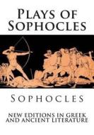 Plays of Sophocles di Sophocles edito da Createspace